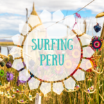 Surfen in Peru – 5 Gründe warum du Peru lieben wirst!