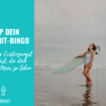 Stop dein Bullshit-Bingo – Wie du deine Existenzangst überwinden kannst, die dich abhält am Meer zu leben